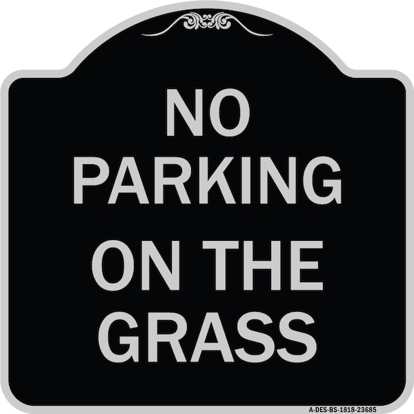 Signmission No Parking on the Grass Heavy-Gauge Aluminum Architectural Sign, 18" x 18", BS-1818-23685 A-DES-BS-1818-23685 - main